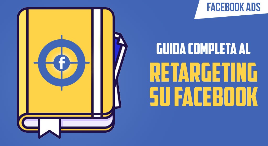 facebook retargeting guida completa