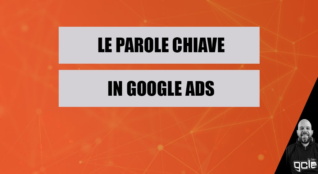 Le parole chiave in Google Ads