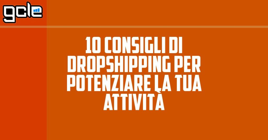 10 consigli di dropshipping per potenziare la tua attività